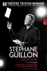 Affiche Stéphane Guillon sur scène - Théâtre Tristan-Bernard
