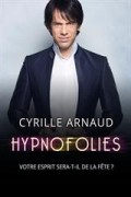 Affiche Cyrille Arnaud - Hypnofolies - Les Enfants du Paradis (ex Scène Parisienne)