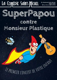 Affiche SuperPapou contre Monsieur Plastique - Comédie Saint-Michel