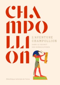 Affiche de l'exposition L'Aventure Champollion : dans le secret des hiéroglyphes à la BNF