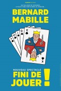 Affiche Bernard Mabille - Fini de jouer ! - Théâtre La Bruyère