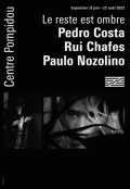 Affiche de l'exposition Pedro Costa / Rui Chafes / Paulo Nozolino au Centre Pompidou