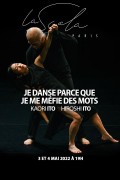Affiche Kaori Ito - Je danse parce que je me méfie des mots - La Scala Paris