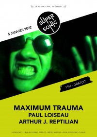 Maximum Trauma, Arthur J. Reptilian et Paul Loiseau au Supersonic