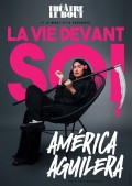 Affiche América Aguilera - La vie devant soi - Théâtre Le Bout