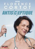 Affiche Florence Cortot - Antis(c)eptique - Théâtre Le Bout