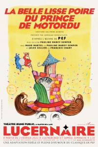 Affiche La Belle Lisse Poire du Prince de Motordu au Lucernaire