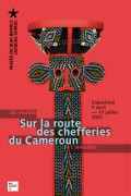 Affiche de l'exposition Sur la route des chefferies du Cameroun au Musée du Quai Branly - Jacques Chirac