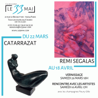 Exposition Rémi SEGALAS (Peinture), CATARRAZAT (Sculpture) à la Galerie Le 33 mai