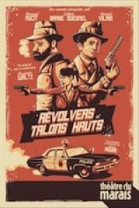 Affiche Revolvers et talons hauts - Théâtre du Marais