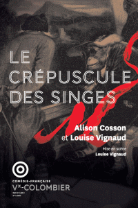 Affiche Le Crépuscule des singes - Comédie-Française - Théâtre du Vieux-Colombier