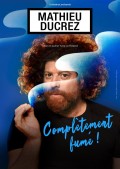 Affiche Mathieu Ducrez - Complètement fumé ! - Théâtre du Gymnase