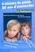 Affiche 5 minutes de plaisir, 30 ans d’emmerdes. Les marmots - Comédie Tour Eiffel