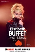 Affiche Elisabeth Buffet - Mes histoires de coeur - Le Grand Point Virgule