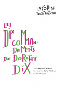 Affiche Les Dix Commandements de Dorothy Dix - La Colline - Théâtre national