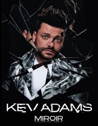 Affiche du spectacle de Kev Adams - Miroir - Le Dôme de Paris - Palais des Sports