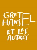 Affiche Gretel, Hansel et les autres - La Colline - Théâtre national