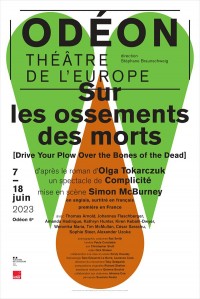 Affiche Drive Your Plow Over the Bones of the Dead - Odéon - Théâtre de l'Europe