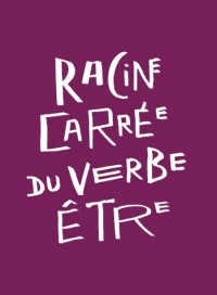 Affiche Racine carrée du verbe être - La Colline - Théâtre national
