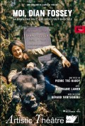 Affiche Moi, Dian Fossey avec Stéphanie Lanier. - Artistic Théâtre