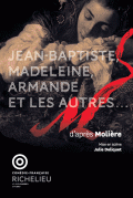 Affiche Jean-Baptiste, Madeleine, Armande et les autres… à la Comédie Française