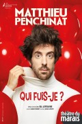 Affiche Matthieu Penchinat - Qui fuis-je ? - Théâtre du Marais
