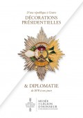 Visuel de l'exposition Décorations présidentielles & Diplomatie au Musée de la Légion d'honneur et des ordres de chevalerie