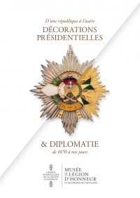 Visuel de l'exposition Décorations présidentielles & Diplomatie au Musée de la Légion d'honneur et des ordres de chevalerie
