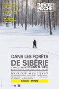 Affiche Dans les forêts de Sibérie - Théâtre de Poche-Montparnasse
