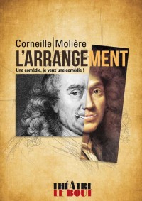 Affiche Corneille Molière l'arrangement - Théâtre Le Bout