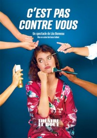 Affiche Léa Bonneau - C’est pas contre vous - Théâtre Le Bout
