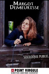 Affiche Margot Demeurisse - Soliloque public - Le Point Virgule