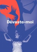 Affiche Dévaste-moi - IVT - International Visual Théâtre