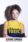 Affiche Camille Lavabre - Toxic - Le Point Virgule