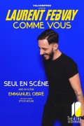 Affiche Laurent Febvay - Comme vous - Théâtre de Dix Heures