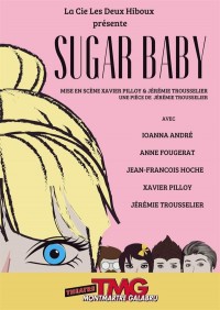 Affiche Sugar Baby - Théâtre Montmartre Galabru