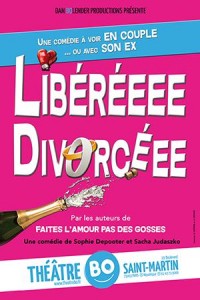 Affiche Libéré(e), divorcé(e) - Théâtre BO Saint-Martin