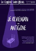 Affiche Je reviendrai - Antigone - Comédie Saint-Michel