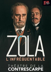 Affiche Zola l'infréquentable - Théâtre de la Contrescarpe