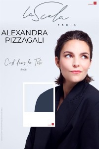 Affiche Alexandra Pizzagali : C’est dans la tête - La Scala Paris