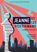 Affiche Jeanne et les posthumains - L'Auguste Théâtre