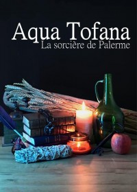 Affiche Aqua Tofana - La sorcière de Palerme - Comédie Nation