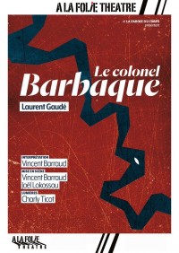 Affiche Le Colonel Barbaque - À la Folie Théâtre