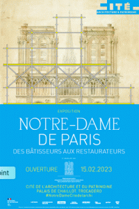 Affiche de l'exposition Notre-Dame de Paris, des bâtisseurs aux restaurateurs à la Cité de l'Architecture et du Patrimoine