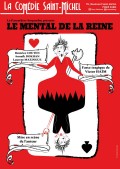 Affiche Le Mental de la Reine - Comédie Saint-Michel
