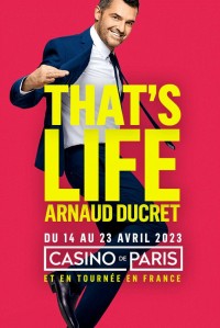 Affiche Arnaud Ducret : That's Life - Casino de Paris