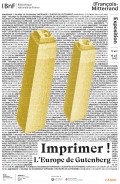 Affiche de l'exposition Imprimer ! L'Europe de Gutenberg à la Bibliothèque nationale de France - site François-Mitterrand
