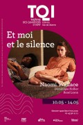 Affiche Et moi et le silence - Théâtre des Quartiers d'Ivry