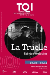 Affiche La Truelle - Théâtre des Quartiers d'Ivry