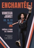 Affiche Vanessa Jamet - Enchantée - Le Paris de l'humour (ancien La Boîte à rire - Paris)